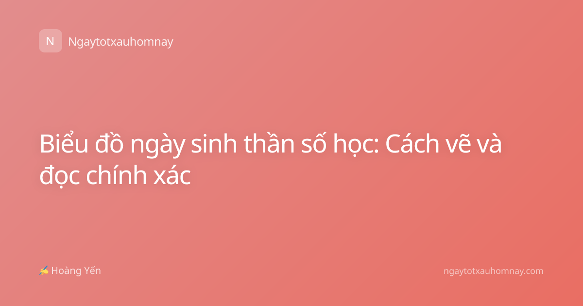 Biểu đồ ngày sinh thần số học: Cách vẽ và đọc chính xác