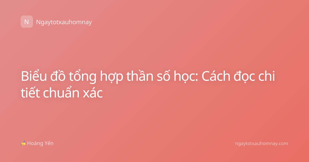 Biểu đồ tổng hợp thần số học: Cách đọc chi tiết chuẩn xác