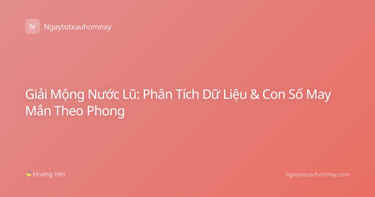 Giải Mộng Nước Lũ: Phân Tích Dữ Liệu & Con Số May Mắn Theo Phong