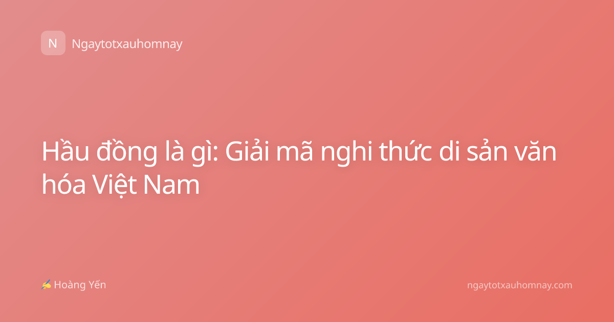 Hầu đồng là gì: Giải mã nghi thức di sản văn hóa Việt Nam
