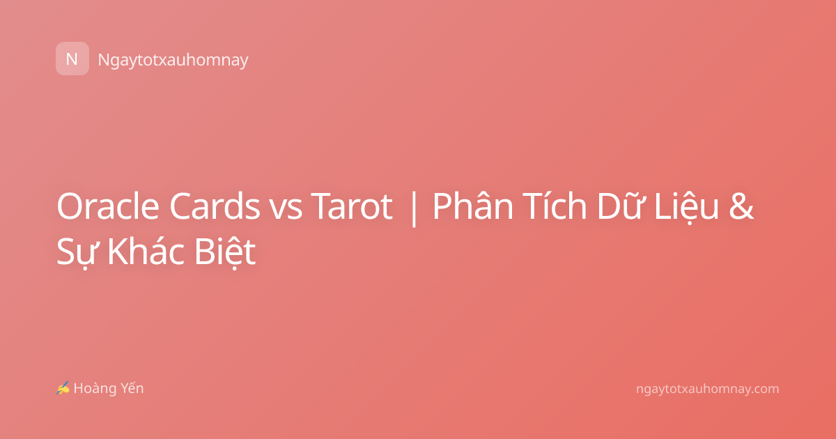 Oracle Cards vs Tarot | Phân Tích Dữ Liệu & Sự Khác Biệt