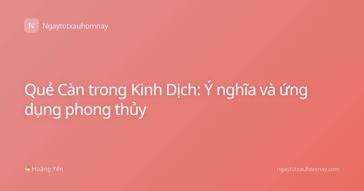 Quẻ Càn trong Kinh Dịch: Ý nghĩa và ứng dụng phong thủy