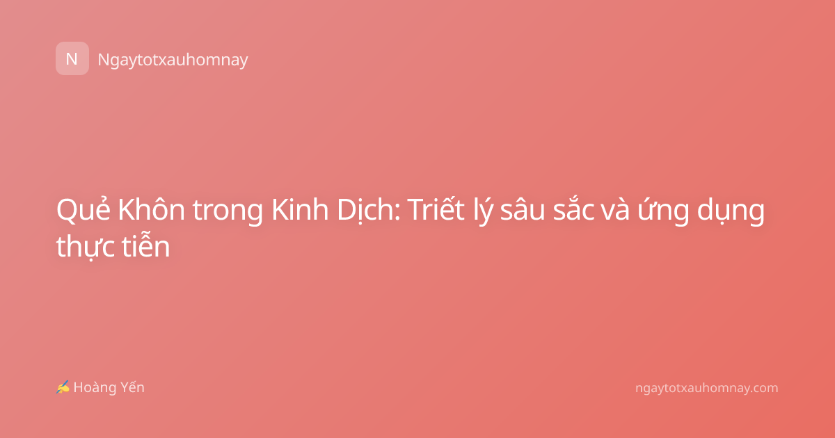 Quẻ Khôn trong Kinh Dịch: Triết lý sâu sắc và ứng dụng thực tiễn