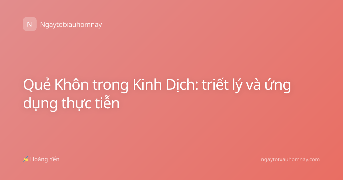 Quẻ Khôn trong Kinh Dịch: triết lý và ứng dụng thực tiễn