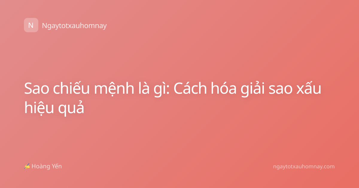 Sao chiếu mệnh là gì: Cách hóa giải sao xấu hiệu quả