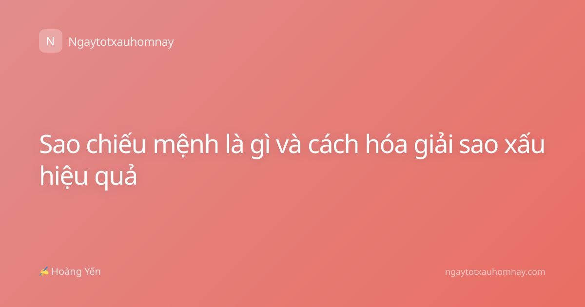 Sao chiếu mệnh là gì và cách hóa giải sao xấu hiệu quả