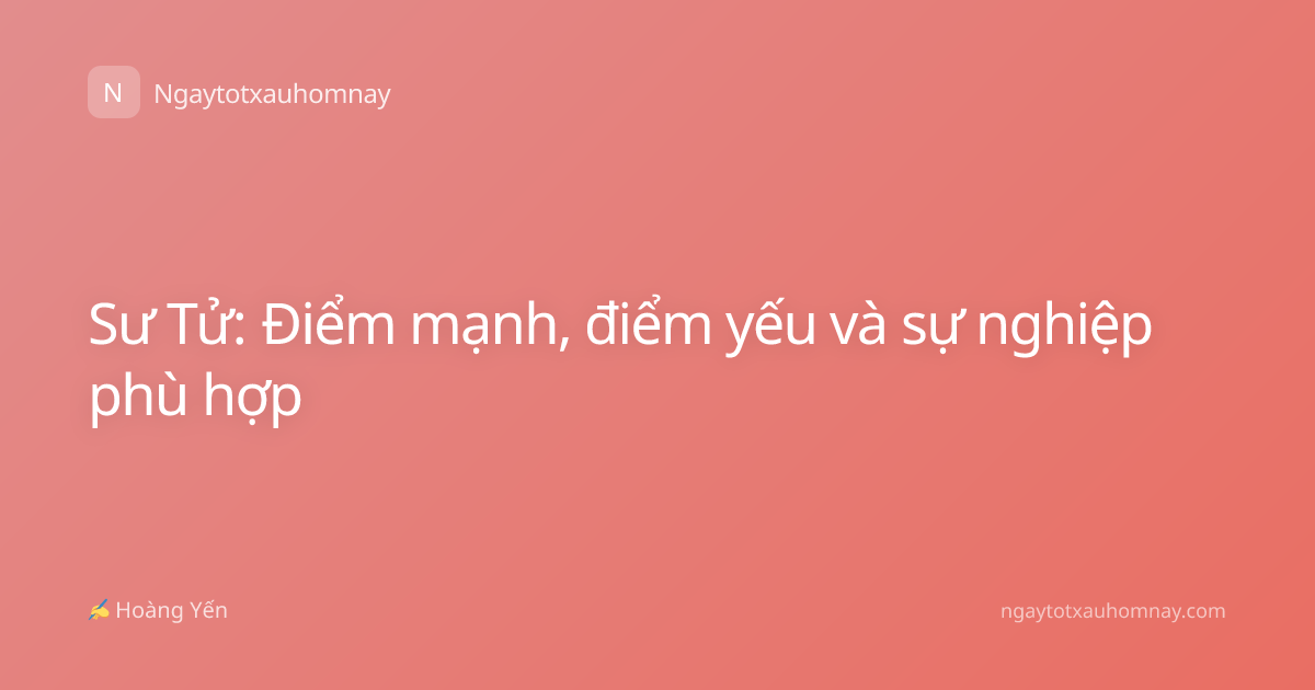 Sư Tử: Điểm mạnh, điểm yếu và sự nghiệp phù hợp