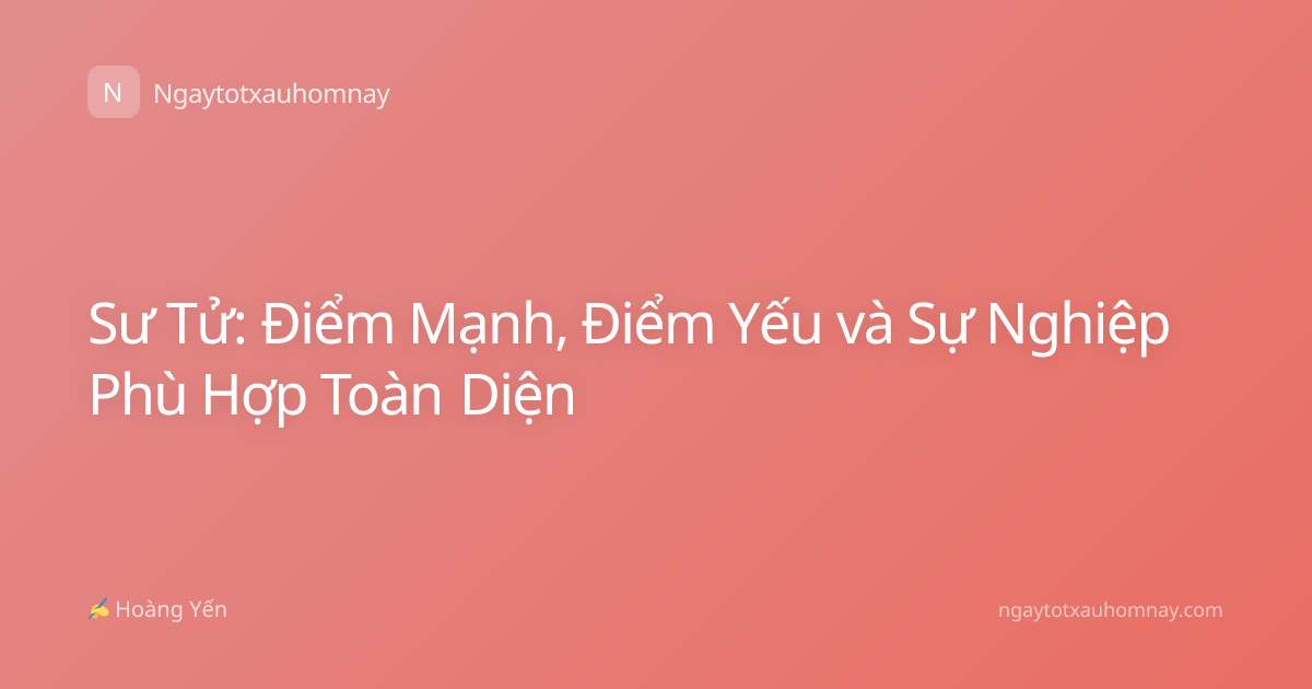 Sư Tử: Điểm Mạnh, Điểm Yếu và Sự Nghiệp Phù Hợp Toàn Diện
