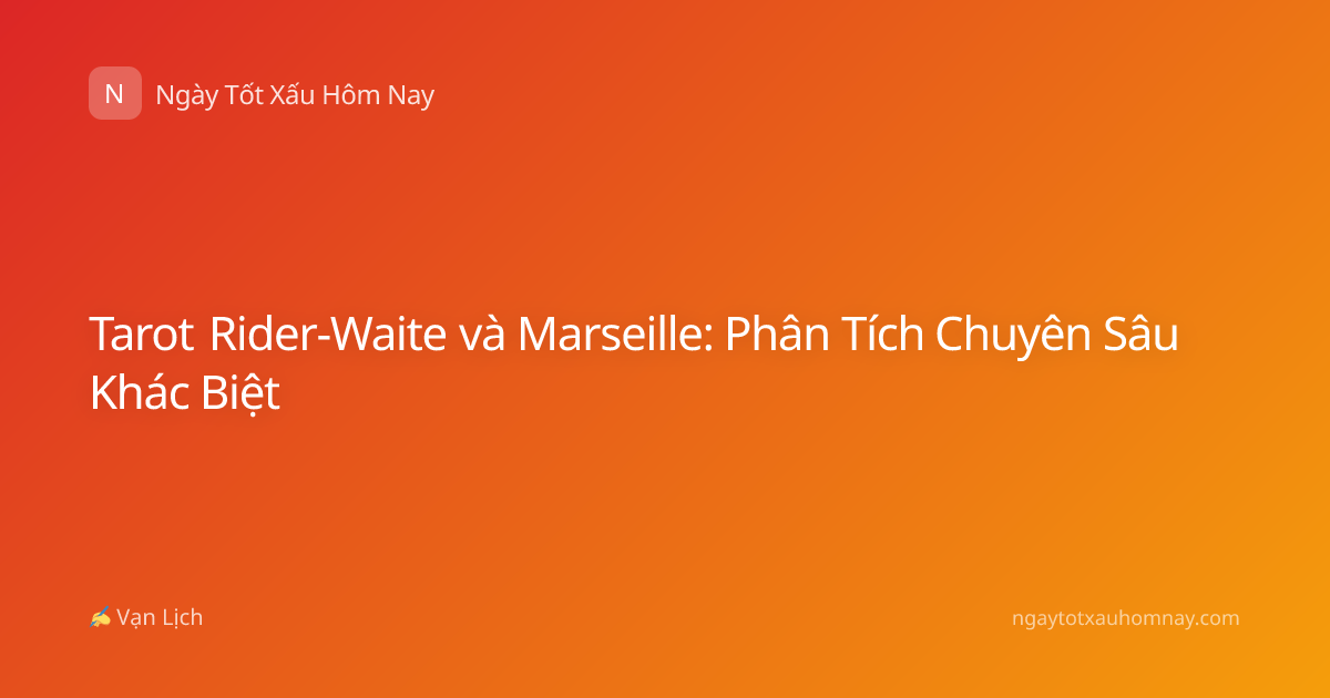 Tarot Rider-Waite và Marseille: Phân Tích Chuyên Sâu Khác Biệt