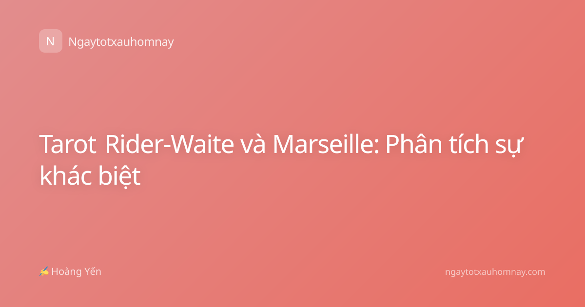 Tarot Rider-Waite và Marseille: Phân tích sự khác biệt