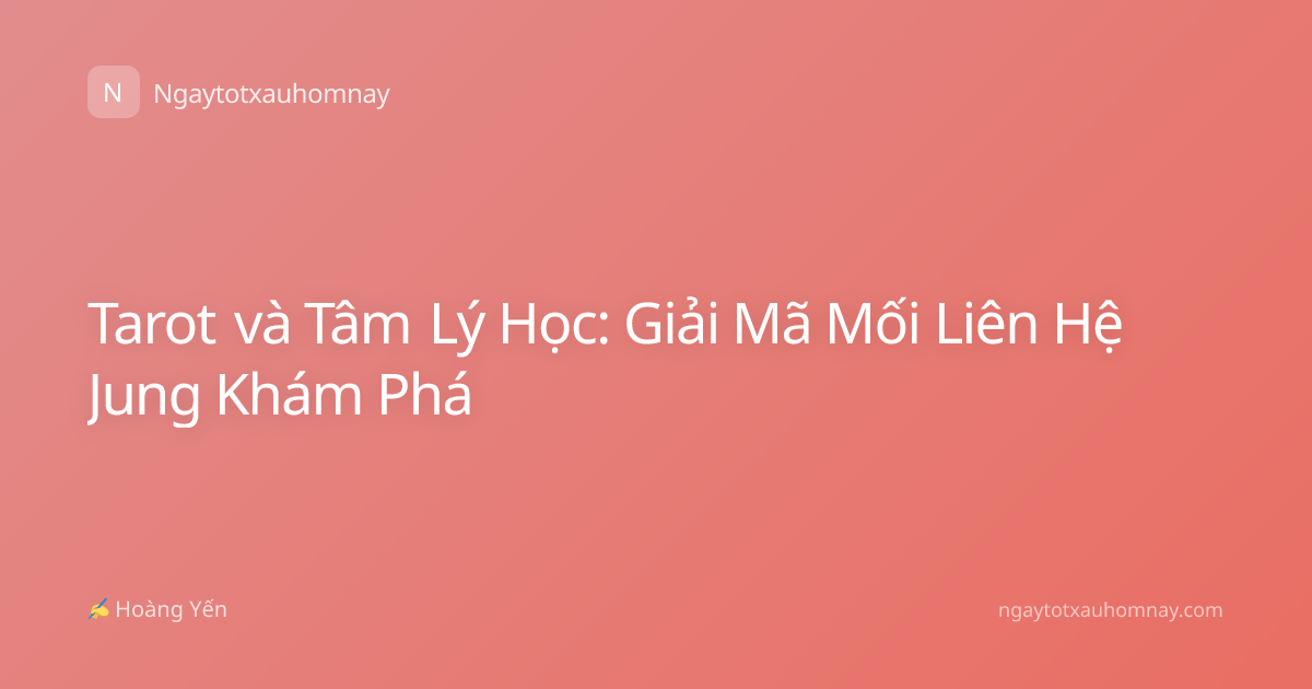 Tarot và Tâm Lý Học: Giải Mã Mối Liên Hệ Jung Khám Phá