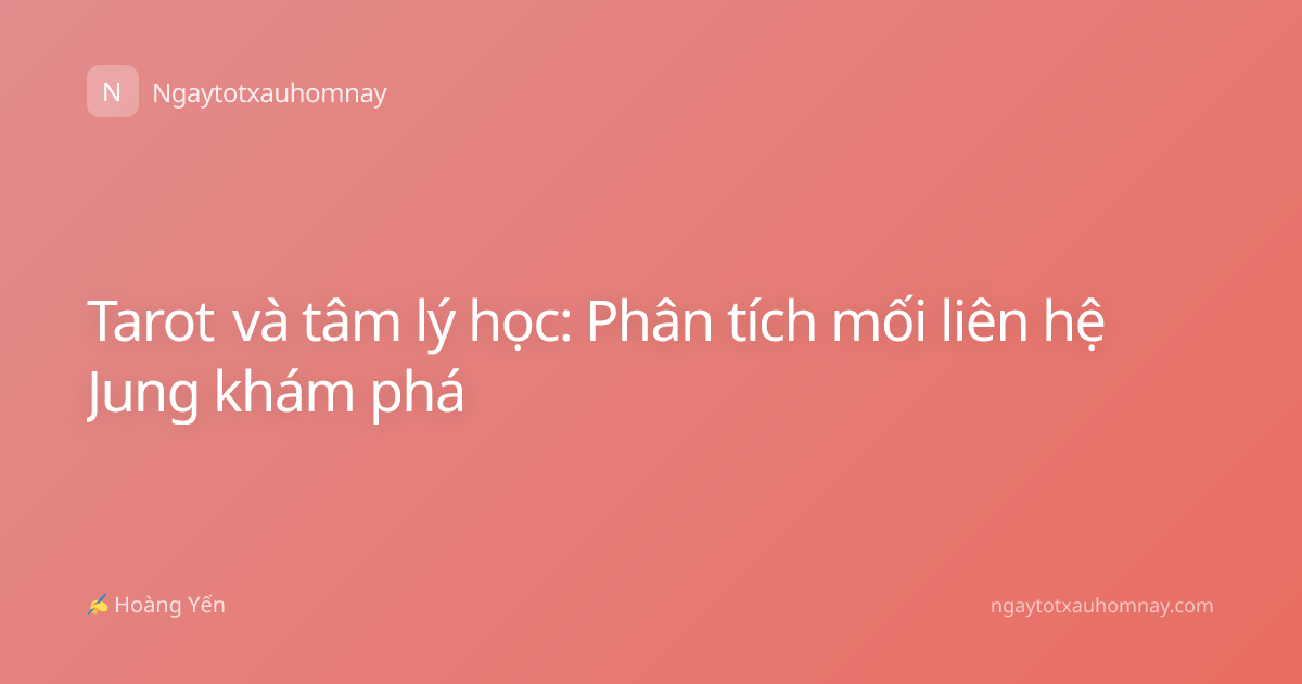 Tarot và tâm lý học: Phân tích mối liên hệ Jung khám phá