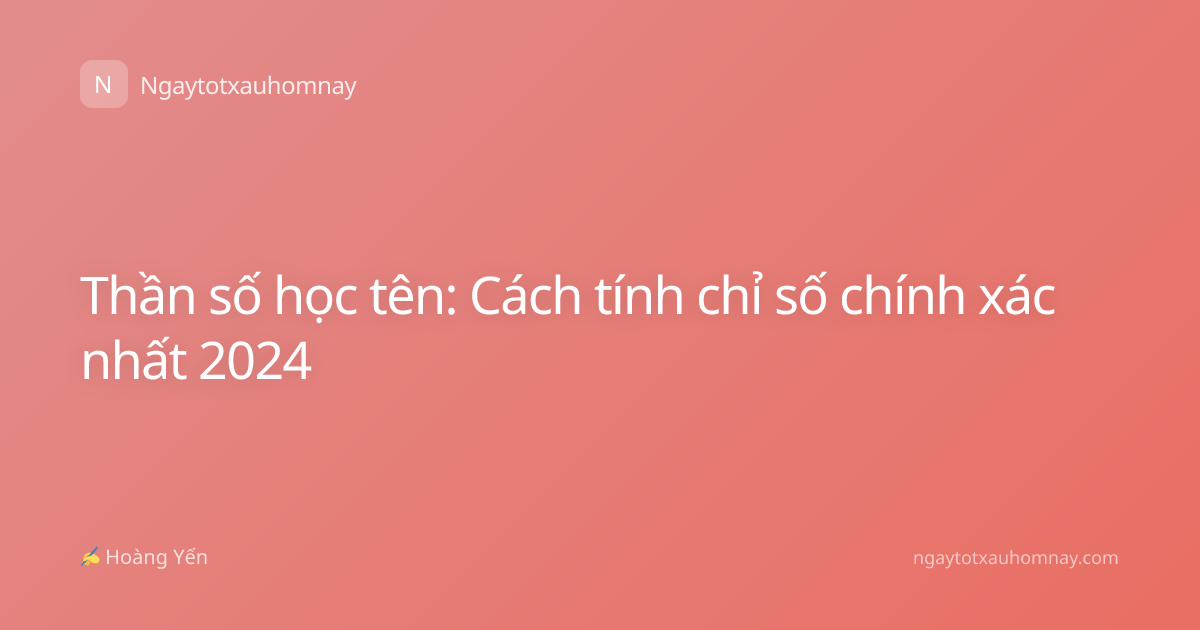 Thần số học tên: Cách tính chỉ số chính xác nhất 2024