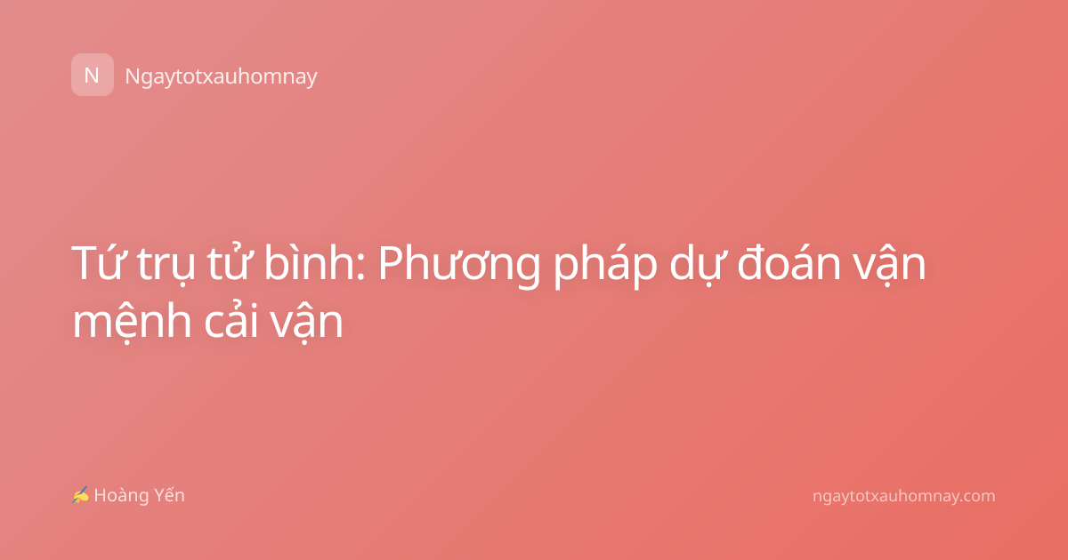Tứ trụ tử bình: Phương pháp dự đoán vận mệnh cải vận
