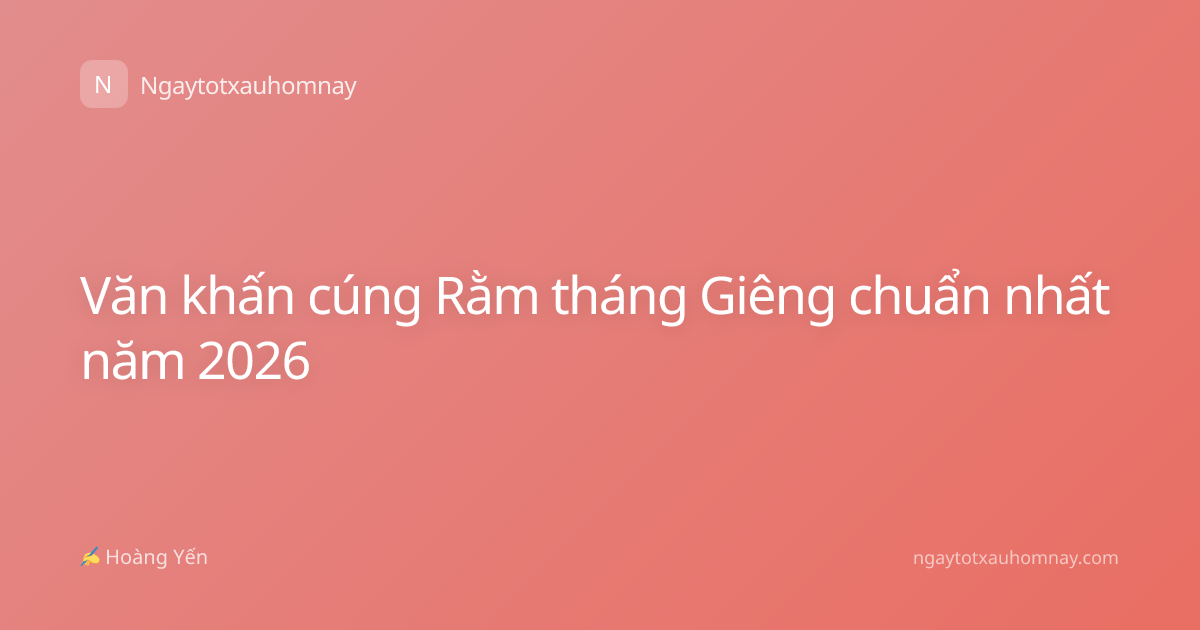Văn khấn cúng Rằm tháng Giêng chuẩn nhất năm 2026